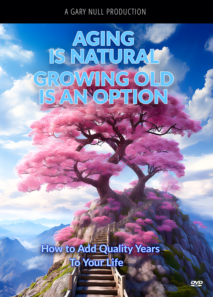 AGING IS NATURAL, GROWING OLD IS AN OPTION  How to Add Quality Years To Your Life DVD