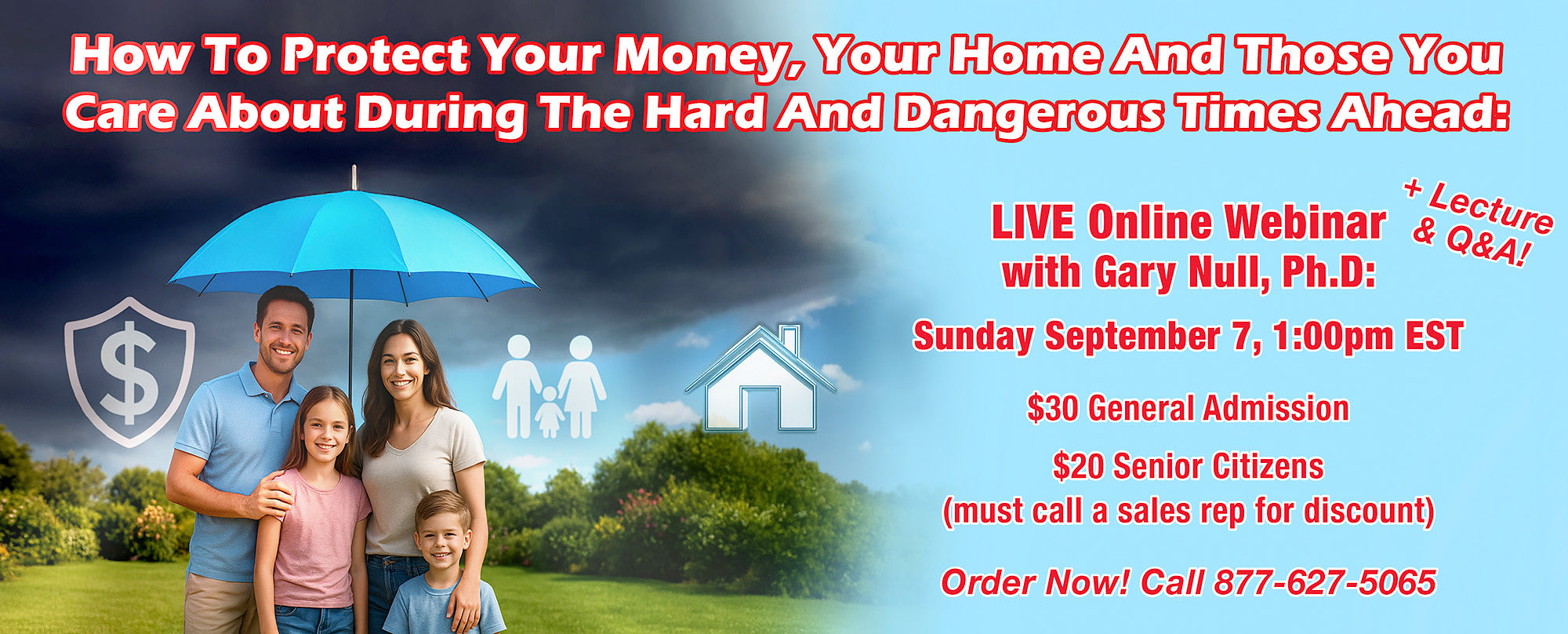LIVE Online Webinar "How to protect your money, your home and those you care about during the hard and dangerous times ahead" with Gary Null, Ph.D: - Lecture and Q&A! - Sunday September 7, 1:00pm EST