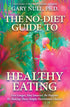 The No-Diet Guide To Healthy Eating