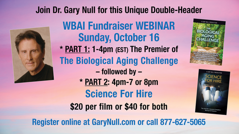 Digital Recording of LIVE Webinar With Gary Null, Ph.D:  WBAI Fundraiser Double-Header: The Biological Aging Challenge, plus Science For Hire Webinar Recordings - from SUNDAY OCTOBER 16TH, at 1:00 PM EST (Eastern Time)